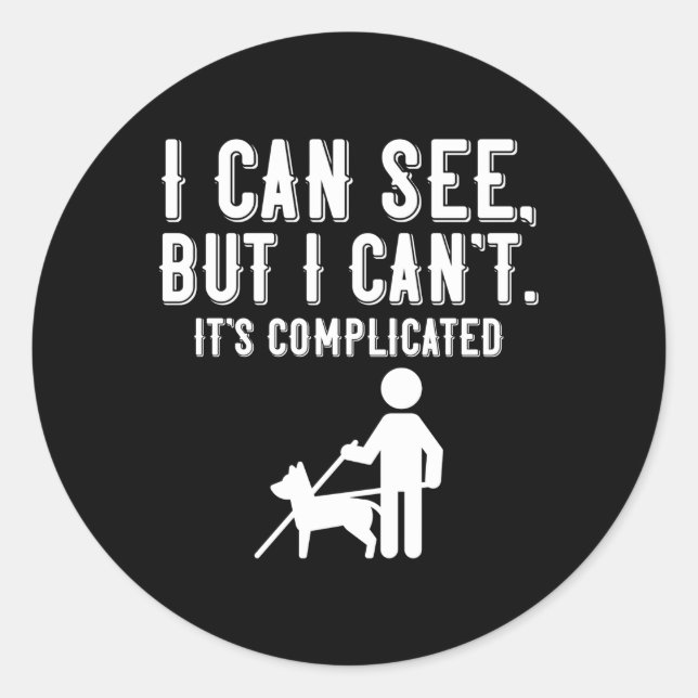 I Cant Blindness Vision Loss And Visually Impaired Classic Round Sticker (Front)