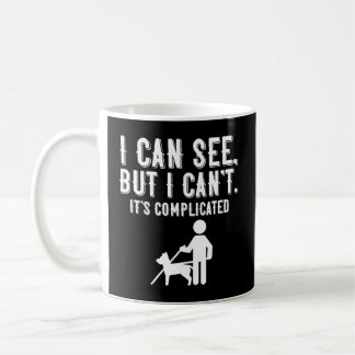 I Cant Blindness Vision Loss And Visually Impaired Coffee Mug