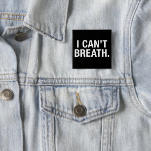 I Can't Breath 15 Cm Square Badge