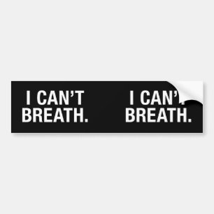 I Can't Breath Bumper Sticker