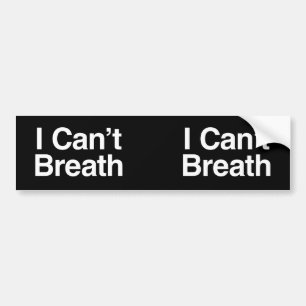 I Can't Breath Bumper Sticker