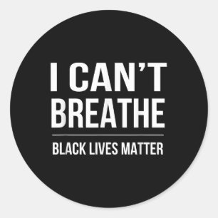 I Cant Breathe Black Lives Classic Round Sticker
