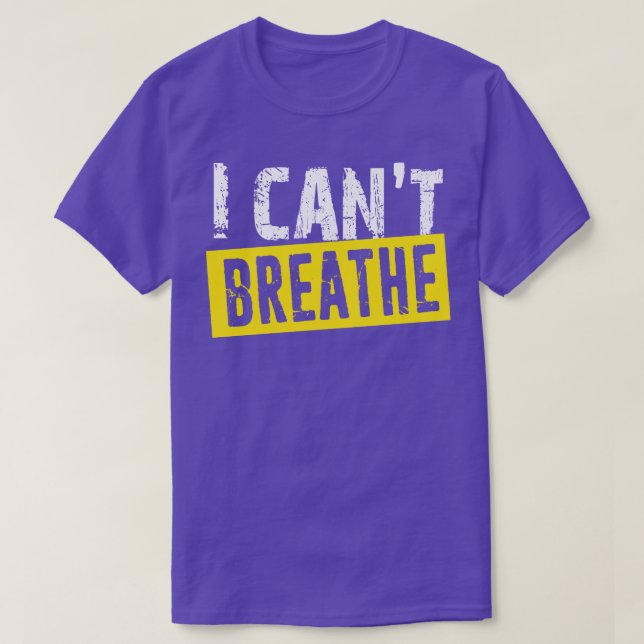 I Cant Breathe Black Lives Matter Expression  T-Shirt (Design Front)