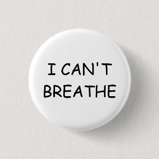 I can't breathe - Button - Small - White