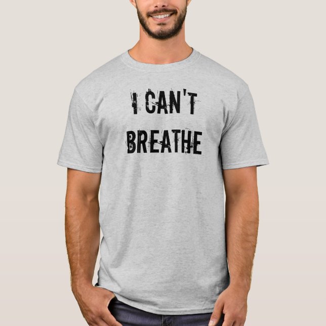 I Can't Breathe - George Floyd Protests T-Shirt (Front)