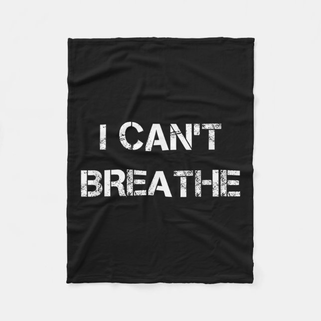I Can't Breathe, Protest And Equal Rights  Fleece Blanket (Front)