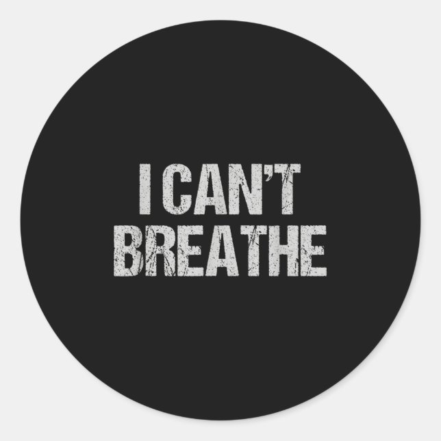 I Can't Breathe Protest Tee  Classic Round Sticker (Front)