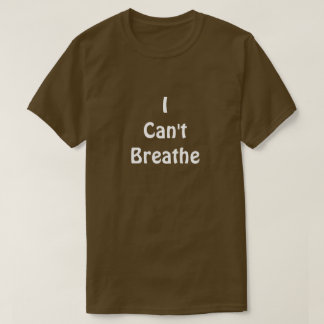 I Can't Breathe T-Shirt