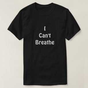 I Can't Breathe T-Shirt