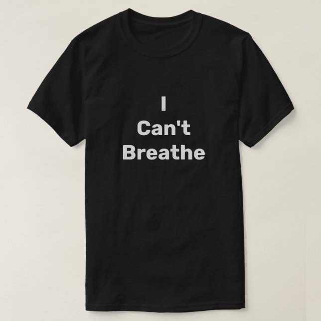I Can't Breathe T-Shirt (Design Front)