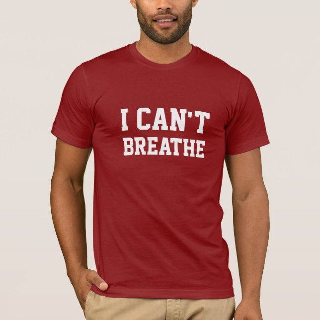 I CAN'T BREATHE T-Shirt (Front)