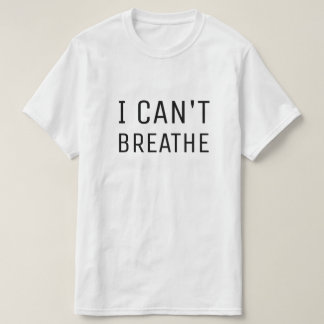 I CAN'T BREATHE T-Shirt