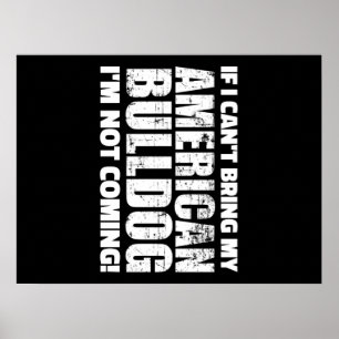 I Can't Bring My American Bulldog I'm Not Coming Poster