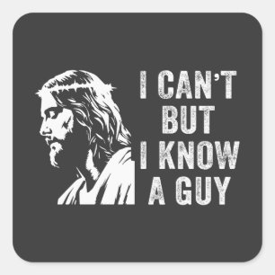I Cant But I Know a Guy Christian Faith Square Sticker