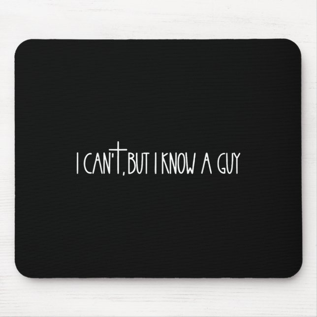 I Cant But I Know A Guy Faith Based Jesus Lover Ch Mouse Mat (Front)
