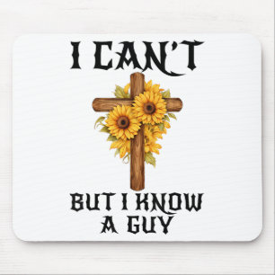 I Can't But I Know A Guy Funny Christian Cross Jes Mouse Mat
