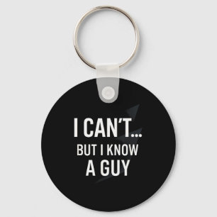 I Cant... But I Know A Guy - Funny Christian Humor Key Ring