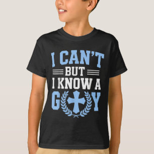 I Cant But I Know A Guy God Church Christian Relig T-Shirt