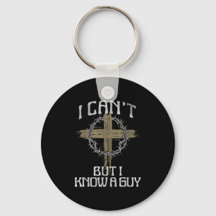 I Can't But I Know A Guy Jesus Christ Christian Cr Key Ring