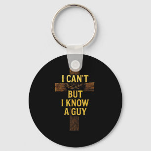 I Cant But I Know A Guy - Jesus Cross Christian Key Ring
