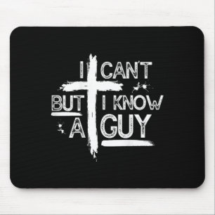 I Can't But I Know A Guy Jesus Cross Christian (on Mouse Mat