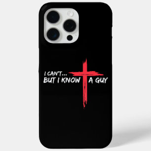 I Can't But I Know A Guy Jesus Cross Funny Christi iPhone 15 Pro Max Case