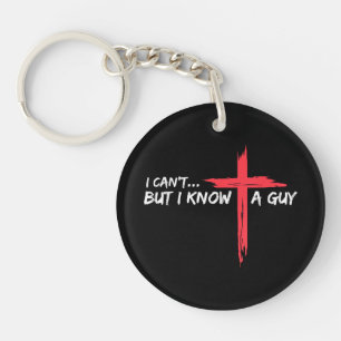 I Can't But I Know A Guy Jesus Cross Funny Christi Key Ring