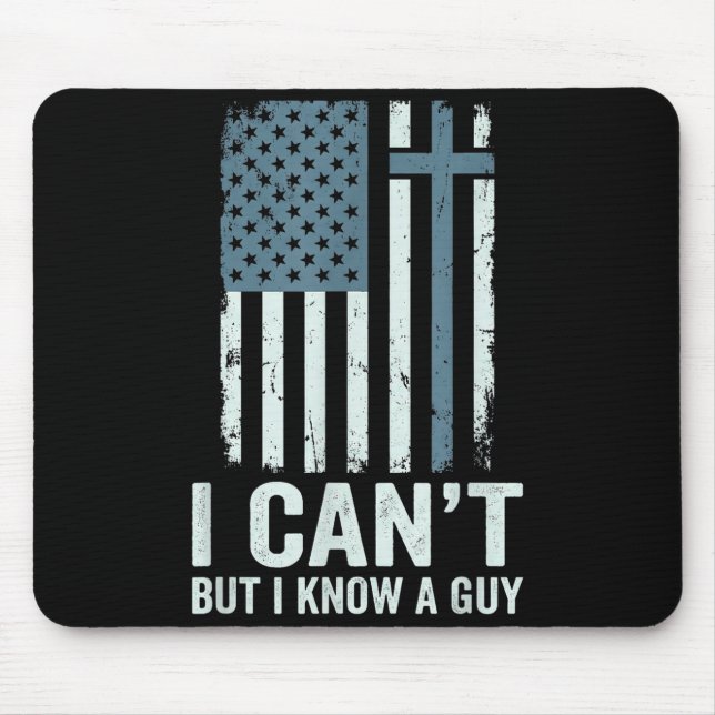 I Cant But I Know A Guy Jesus Cross Funny Mouse Mat (Front)