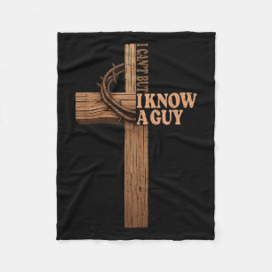 I Can't But I Know A Guy Jesus Cross God Christian Fleece Blanket
