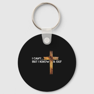 I Can't But I Know A Guy Jesus Cross Vintage Chris Key Ring