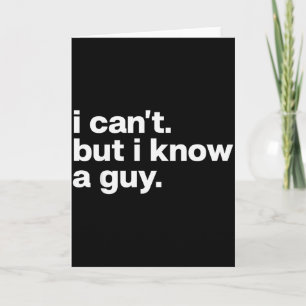 I Cant But I Know A Guy Jesus Funny Christian  Card