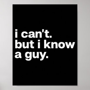 I Cant But I Know A Guy Jesus Funny Christian  Poster