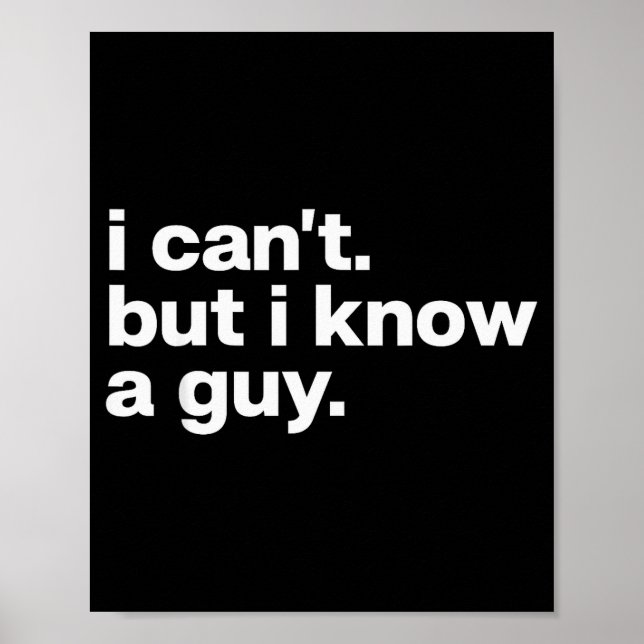 I Cant But I Know A Guy Jesus Funny Christian  Poster (Front)