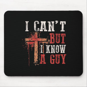 I Can't But I Know A Guy Shirt - I Can't But I Kno Mouse Mat