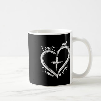 I Cant But I Know A Guy Shirt - Religious Christia Coffee Mug