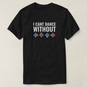 I Can't Dance Without Arrows T-Shirt