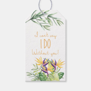 I can't day I DO without you! Bridesmaid Proposal Gift Tags