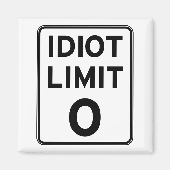 I can't deal with any more idiots magnet (Front)