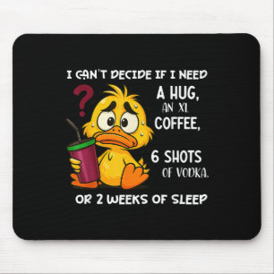 I Can't Decide If I Need A Hug An Xl Coffee 6 Shot Mouse Mat