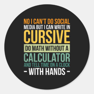 I Can't Do Social Media But I Can Write In Cursive Classic Round Sticker