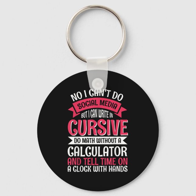 I Can't Do Social Media But I Can Write In Cursive Key Ring (Front)