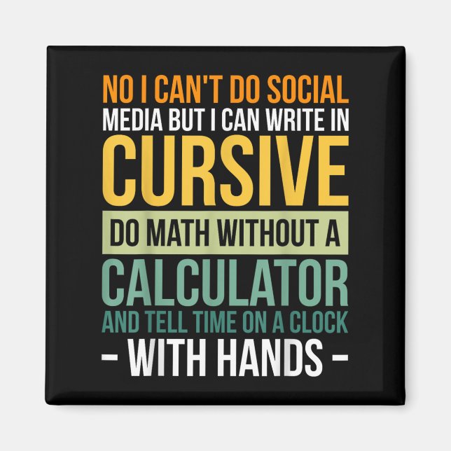 I Can't Do Social Media But I Can Write In Cursive Magnet (Front)