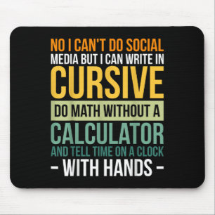 I Can't Do Social Media But I Can Write In Cursive Mouse Mat