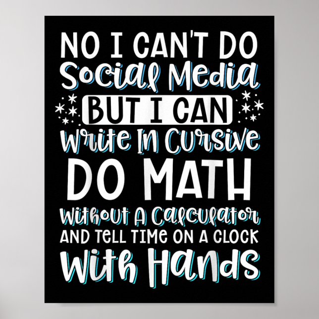 I Can't Do Social Media But I Can Write In Cursive Poster (Front)