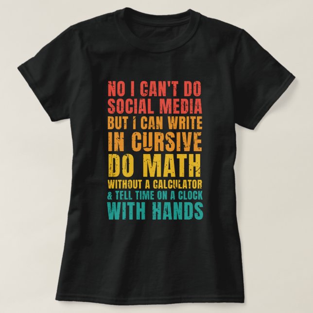 I Can't Do Social Media But I Can Write In Cursive T-Shirt (Design Front)