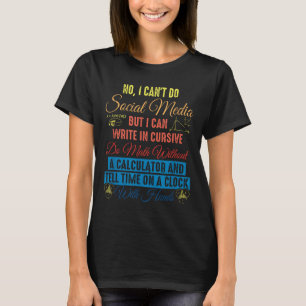 I Can't Do Social Media But I Can Write In Cursive T-Shirt