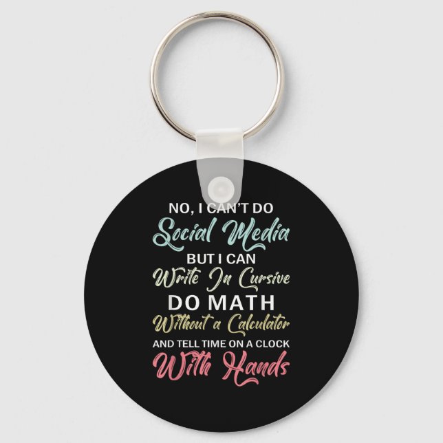 I Can't Do Social Media Funny Sarcastic Humor For  Key Ring (Front)