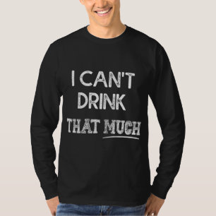 I Can't Drink That Much Funny Couple T-Shirt