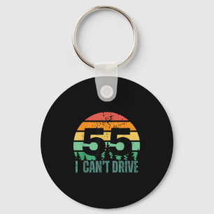 I Cant Drive 55 Bday Retro Birthday Party For Men  Key Ring
