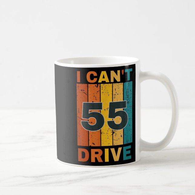 I Cant Drive 55 Birthday Retro Party  Coffee Mug (Right)